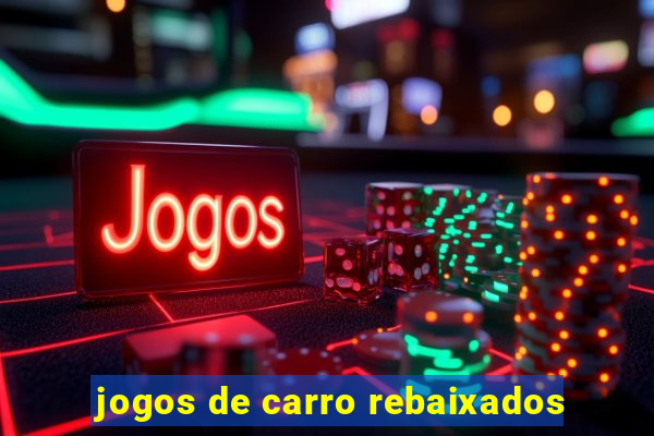 jogos de carro rebaixados